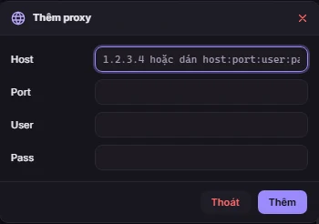 Cửa sổ Thêm proxy với các ô Host, Port, User, Pass và hai nút Thoát, Thêm